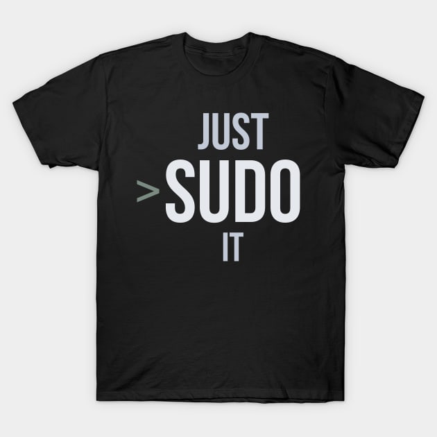 Developer Let's Just Sudo It T-Shirt by thedevtee